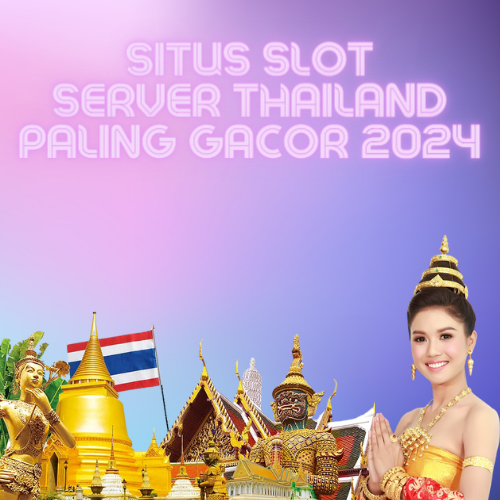 Slot Thailand: Situs Slot Server Thailand Terpercaya 2024